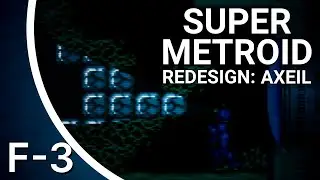 Super Metroid Redesign: Axeil Edition F-3
