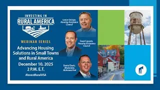Investing in Rural America Webinar Series: Advancing Housing Solutions in Rural America