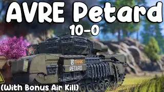 Churchill AVRE Petard 10-0 & Bonus Plane Kill. I Did The Funny (Are U Happy?)