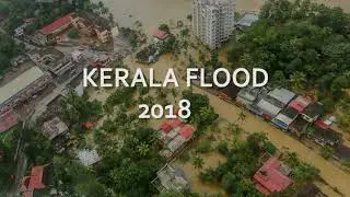 KERALA FLOOD 2018 | THE COMPLETE PICTURE