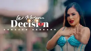 Coraz&oacute;n Serrano - La Mejor Decisi&oacute;n (Video Oficial)