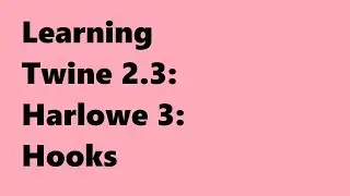 Twine 2.3: Harlowe 3: Hooks