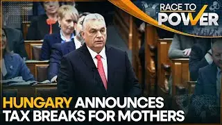 Hungary Exempts Mothers Of Two Or More From Income Tax | WION Race To Power