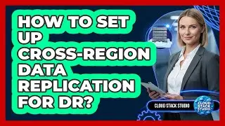How To Set Up Cross-Region Data Replication For DR?