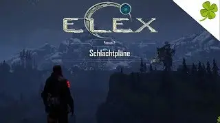 Passus 2: Schlachtpl&auml;ne | ⚔️ELEX #32 | Eigen-Kreationen Play