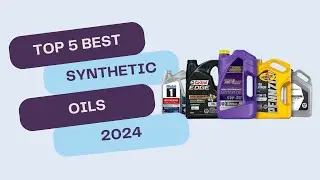 Top 5 BEST Synthetic Oils of 2024 | Ultimate Engine Care Guide!