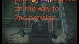 PLAYING COD GHOST ON THE WAY TO PRESTIGE 2