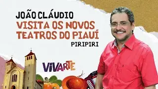 João Cláudio Visita os Novos Teatros do PI - Piripiri