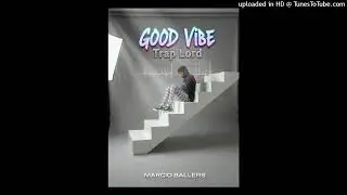 Good vibe( Marcio Ballers) trap Lord.