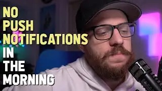 No Push Notifications in the Morning | 3.27.2020