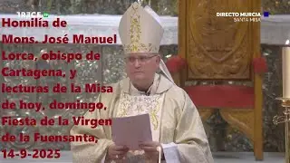 Homil&iacute;a de Mons. Jos&eacute; Manuel Lorca, y lecturas de hoy, Fiesta de la Virgen de Fuensanta, 14-9-2025