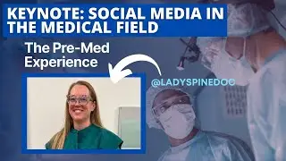 Social Media in the Medical Field - Learn from Expert @LadySpineDoc | The Premed Experience Keynote