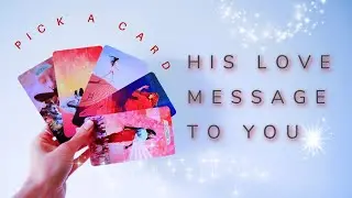 PICK A CARD His/Her Love Message To You! What do you need to know about this connection? Tarot