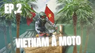 EP.2 LE VIETNAM A MOTO (EN OFF-ROAD)