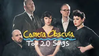 My Top 20 Camera Obscura Songs