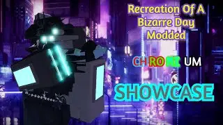 Chromium Showcase | Recreation Of A Bizarre Day Modded [ROBLOX]