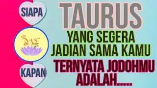 ZODIAK TAURUS - TERUNGKAP..SIAPA JODOHMU..KETEMU DIMANA..KAPAN JADIAN..#zodiak #tarot #taurus #baca