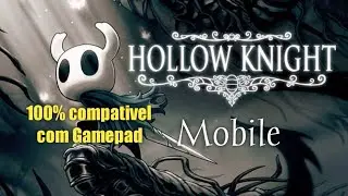 Hollow Knight Mobile com gamepad nativo e resolução de outros bugs.