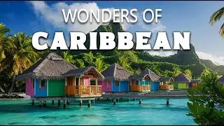 Wonders of Caribbean | The Most Amazing Places in the Caribbean | Travel Video 4K