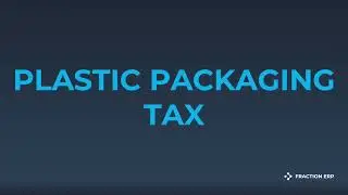 Plastic Packaging Tax Report for UK users of Fraction ERP for injection moulding companies
