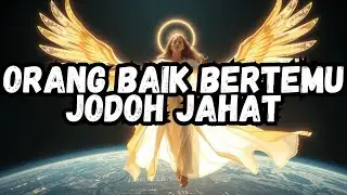 JIWA TERPILIH: Kamu Baik, Tapi Mengapa Dipertemukan dengan Jodoh yang Jahat? Ini Alasannya