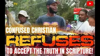 Confused Christian REFUSES to Accept the Truth in Scripture!