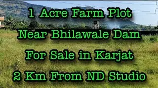 1 Acre Farm plot for sale near Bhilwale Dam, 2 km from ND Studio, Sai Properties Katjat. 9773181911