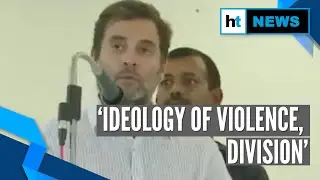 &lsquo;Ideology of violence, division&rsquo;: Rahul Gandhi attacks government