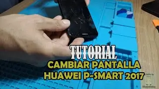 Tutorial cambiar pantalla Huawei P Smart 2017