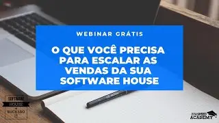 Webinar: O que voc&ecirc; precisa para Escalar as Vendas da sua Software House
