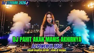 DJ PAHIT AKAN MANIS AKHIRNYA -JEDAG JEDUG-SLOW FULL BASS TERBARU 2026