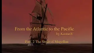 Sail the Seas.From the Atlantic to the Pacific/ Part.2  Crossing the Strait of Magellan