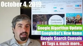 Google October Algorithm Update, GoogleBot&rsquo;s New Name, Search Console Changes & More