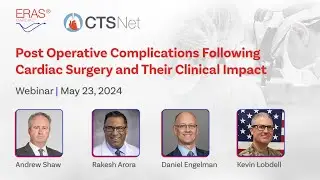 Post Operative Complications Following Cardiac Surgery and Their Clinical Impact | ERAS Webinar