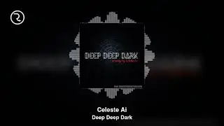 Deep Deep Dark - Celeste Ai (Official Audio)