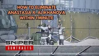 How To Eliminate Anastasia X. Alikhanova Within 1 Minute - Sniper Ghost Warrior Contracts