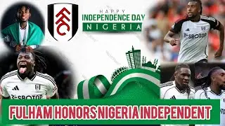 🇳🇬MASSIVE HONOUR! FULHAM CELEBRATE NIGERIA&rsquo;S INDEPENDENCE WITH IWOBI, BASSEY & SAMUEL