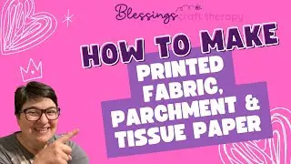 How to print on Fabric, parchment paper & tissue paper!