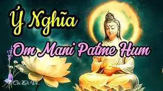 Án Mani Patme Hum Là Gì? Ý Nghĩa & Lợi Ích Khi Tụng Niệm.