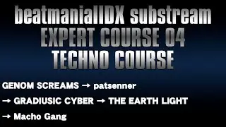 beatmaniaIIDX - substream EXPERT COURSE 04 : TECHNO SP