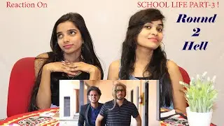 REACTION ON SCHOOL LIFE PART - 3 || ROUND 2 HELL || MASTI MATIC || RAJESH KHANNA CREATION