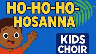 Ho-Ho-Ho-Hosanna (Kids Choir) | TPC Kids Ministry | Joyful Christian  Song for Kids