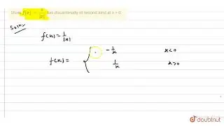 Show `f(x) = (1)/(|x|)` has discontinuity of second kind at x = 0.