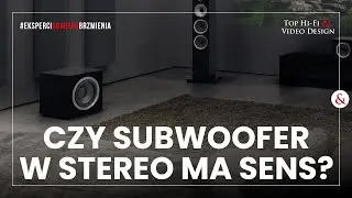 Czy subwoofer w systemie stereo ma sens? - Jak zaplanować system
