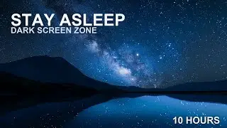 Black Screen Sleep Music (10 Hours) &bull; Sleep Through The Night | Stay Asleep All Night