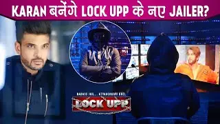 LOCk UPP UPDATE: Karan Kundrra Bane Lock Up K Naye Jailer? Qaidio Ki Lenge Class?