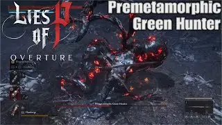 Lies of P: Overture Premetamorphic Green Hunter 