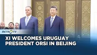 Xi Jinping Welcomes Uruguay&rsquo;s President Orsi in Beijing State Visit