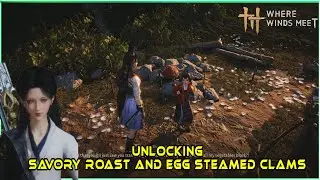 How To Unlock Savory Roast And Egg Steamed Clams Recipes In Where Winds Meet