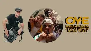 FERNANDO COSTA & DOLLAR SELMOUNI - OYE (SERGIX EDIT) [TECH HOUSE REMIX] FREE DOWNLOAD